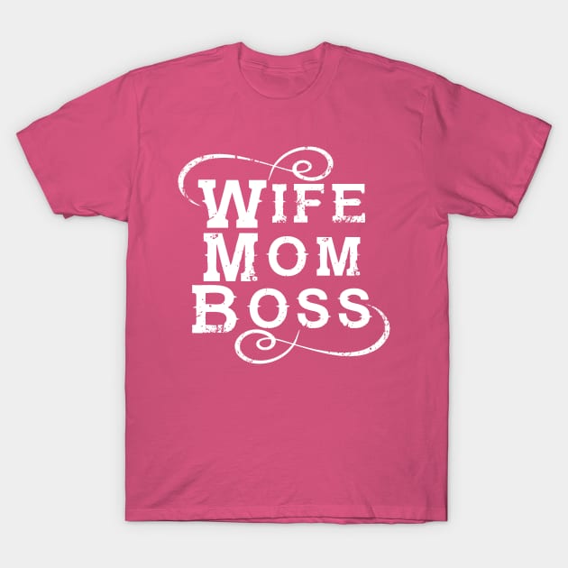 Wife Mom Boss T-Shirt by TomCage